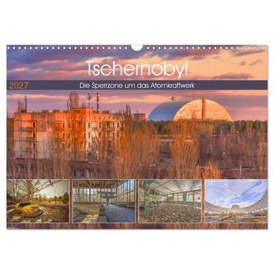 Tschernobyl - Die Sperrzone um das Atomkraftwerk (Wandkalender 2027 DIN A3 quer), CALVENDO Monatskalender