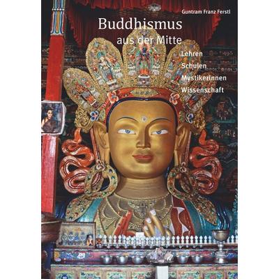Buddhismus aus der Mitte, Taschenbuch von Guntram Franz Ferstl, BoD – Books on Demand, 978-3-7412-2171-2