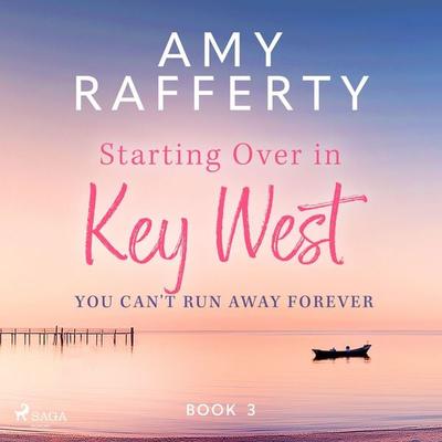 Starting Over In Key West: You Can't Run Away Forever - Amy Rafferty, Audio, 9788727340944