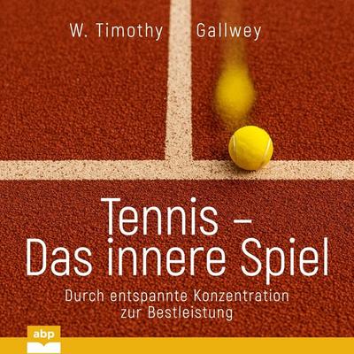 Tennis - Das innere Spiel - W. Timothy Gallwey, Audio, 9798894892467