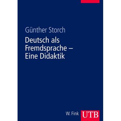 Deutsch als Fremdsprache - Eine Didaktik, Taschenbuch von Günther Storch, Utb GmbH