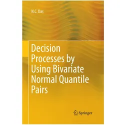 Decision Processes by Using Bivariate Normal Quantile Pairs, Fachbücher von N. C. Das