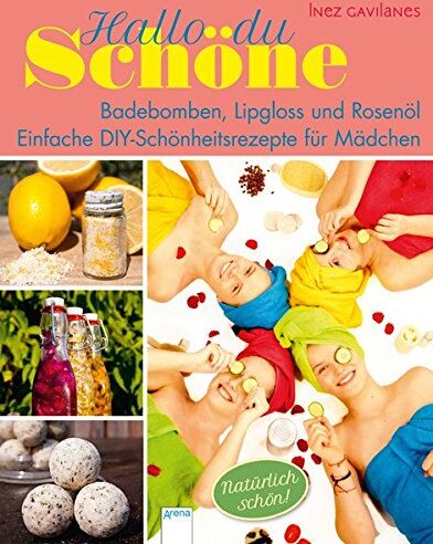 Inez Gavilanes - Hallo, du Schöne! Badebomben, Lipgloss und Rosenöl: Einfache DIY-Schönheitsrezepte für Mädchen: - Preis vom 14.10.2026 23:07:16 h