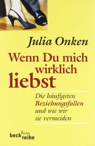 Julia Onken - Wenn du mich wirklich liebst: Die häufigsten Beziehungsfallen und wie wir sie vermeiden - Preis vom 13.10.2026 11:25:28 h