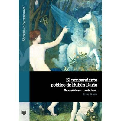 El pensamiento poético de Rubén Darío : una estética en movimiento, Taschenbuch von Azusa Tanase, Vervuert Verlagsgesellschaft, 978-3-96869-888-5