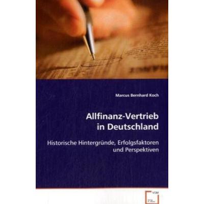 Koch Marcus Bernhard: Allfinanz-Vertrieb in Deutschland, Taschenbuch von Marcus Bernhard Koch, VDM, 978-3-639-08217-3
