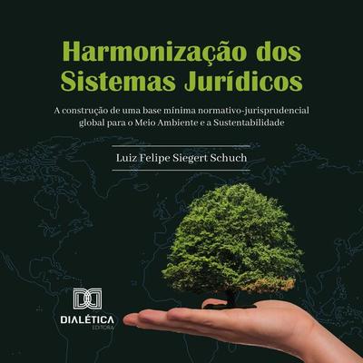 Harmonização dos Sistemas Jurídicos - Luiz Felipe Siegert Schuch, Audio, 9786525293301