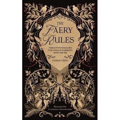The Faery Rules: Forgotten Folklore for Living in Harmony with the Fae, Gebundene Ausgabe von Charlie Creed, David and Charles Ltd, 978-1-4463-1743-3