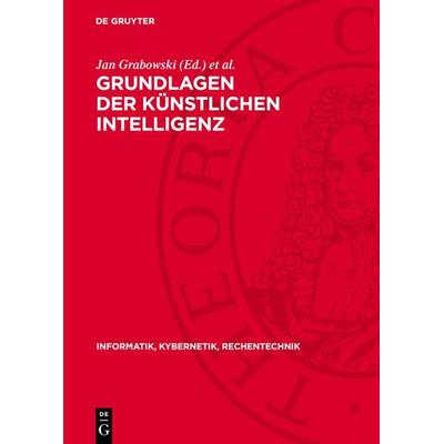 Grundlagen der künstlichen Intelligenz, Gebundene Ausgabe von , De Gruyter, 978-3-11-271702-8
