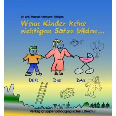 Wenn Kinder keine richtigen Sätze bilden, Taschenbuch von Marion Hermann-Röttgen, Gruppenpädagogische Literatur, 978-3-89544-013-7