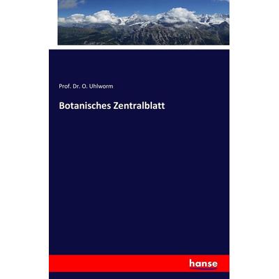 Botanisches Zentralblatt, Taschenbuch von O. Uhlworm, Hansebooks, 978-3-7411-5993-0