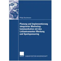 Planung und Implementierung integrierter Marketingkommunikation mit den Leitinstrumenten Werbung und, Fachbücher von Philip Stockmann