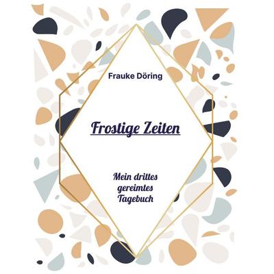 Frostige Zeiten, Taschenbuch von Frauke Döring, BoD – Books on Demand, 978-3-695-76725-0