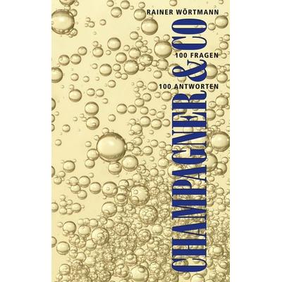 Champagner & Co., Taschenbuch von Rainer Wörtmann, BoD – Books on Demand, 978-3-7504-1357-3