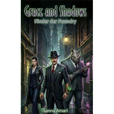 Kinder der Foundry - Ein düsterer Urban Fantasy Roman (Grimdark & Arcane Dieselpunk Noir), Taschenbuch von Sanna Amari, Tredition, 978-3-384-68321-2