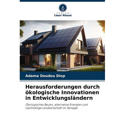 Herausforderungen durch ökologische Innovationen in Entwicklungsländern, Taschenbuch von Adama Doudou Diop, Verlag Unser Wissen, 978-620-7-11122-0