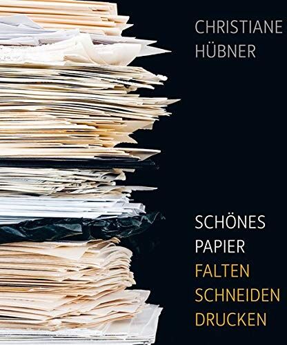 Christiane Hübner - Schönes Papier: Falten - schneiden - drucken - Preis vom 30.09.2026 09:01:18 h