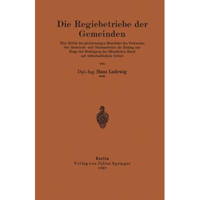 Die Regiebetriebe der Gemeinden, Taschenbuch von Hans Ludewig, Springer Berlin, 978-3-642-94028-6