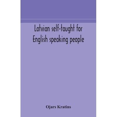 Latvian Self-Taught For English Speaking People, Taschenbuch von Ojars Kratins, Alpha Editions, 978-93-5417-146-8
