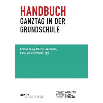 Handbuch Ganztag in der Grundschule, Taschenbuch von , Debus Pädagogik, 978-3-95414-228-6