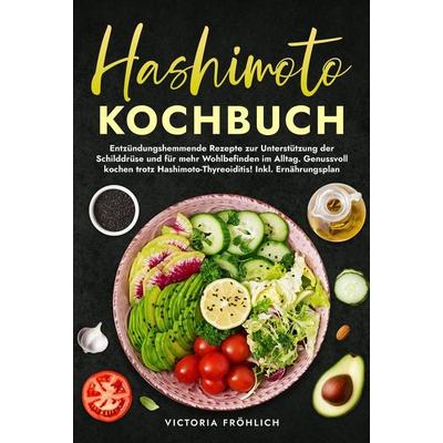 Hashimoto Kochbuch, Gebundene Ausgabe von Victoria Fröhlich, Tolino media, 978-3-7592-9315-2