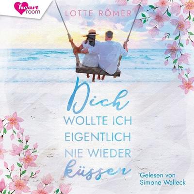 Dich wollte ich eigentlich nie wieder küssen - Lotte Römer, Audio, 9783961025190