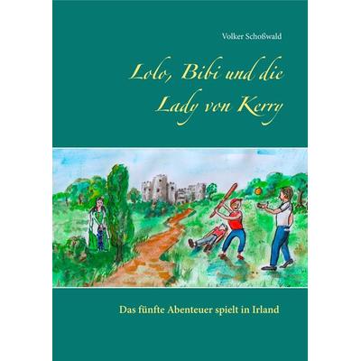 Lolo, Bibi und die Lady von Kerry, Gebundene Ausgabe von Volker Schosswald, Twentysix, 978-3-7407-5429-7