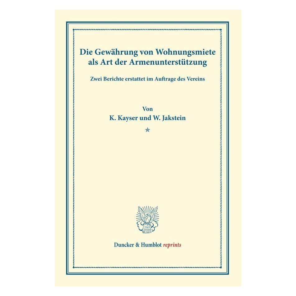 Duncker & Humblot Die Gewährung von Wohnungsmiete als Art der Armenunterstützung. (Deutsch, Softcover, Karl Kayser, Wilhelm Jakstein) (55831664)