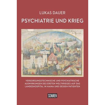 Psychiatrie und Krieg, Taschenbuch von Lukas Dauer, Schüren Verlag GmbH, 978-3-7410-0292-2