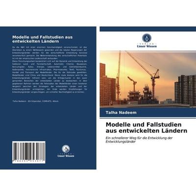 Modelle und Fallstudien aus entwickelten Ländern, Taschenbuch von Talha Nadeem, Verlag Unser Wissen, 978-620-3-95307-7