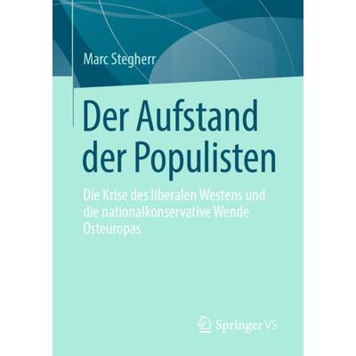 Der Aufstand der Populisten, Taschenbuch von Marc Stegherr, Springer Fachmedien Wiesbaden GmbH, 978-3-658-29606-3