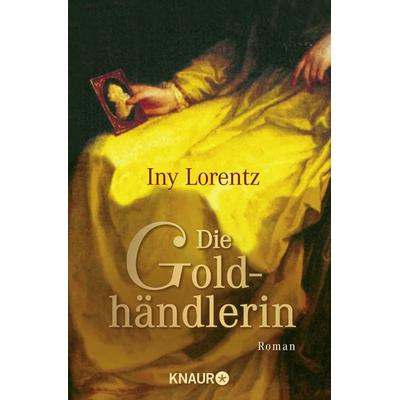 Die Goldhändlerin, Taschenbuch von Iny Lorentz, Knaur Taschenbuch