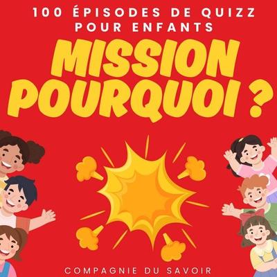 Mission pourquoi ? - 100 épisodes de quizz pour enfants - John Mac, Audio, 9782821182103
