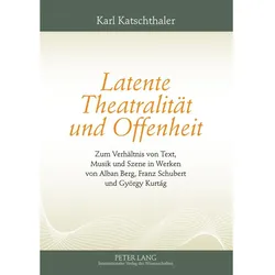 Latente Theatralität und Offenheit, Fachbücher von Karl Katschthaler