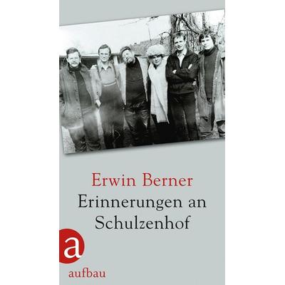 Erinnerungen an Schulzenhof, Gebundene Ausgabe von Erwin Berner, Aufbau