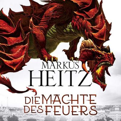 Die Mächte des Feuers (Die Drachen-Reihe 1) - Markus Heitz, Audio, 9783844920727