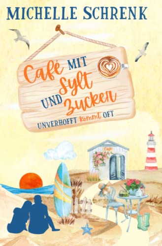 Michelle Schrenk - Cafè mit Sylt und Zucker: Unverhofft kommt oft (Café mit Sylt und Zucker, Band 2) - Preis vom 06.10.2026 07:26:00 h