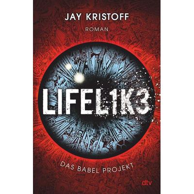 Das Babel Projekt – Lifelike, Gebundene Ausgabe von Jay Kristoff, dtv