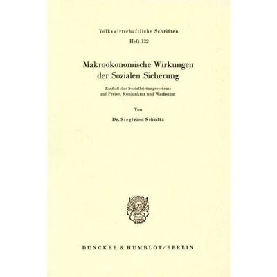 Makroökonomische Wirkungen der Sozialen Sicherung., Taschenbuch von Siegfried Schultz, Duncker & Humblot, 978-3-428-02171-0
