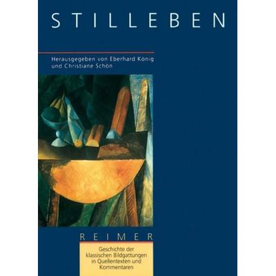 Geschichte der klassischen Bildgattungen in Quellentexten und Kommentaren / Stilleben, Taschenbuch von Eberhard König,Christiane Schön, Gebr. Mann