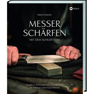 Messer schärfen mit dem Schleifstein, Gebundene Ausgabe von Rafael Schlünder, Landwirtschaftsvlg Münster, 978-3-7843-5626-6