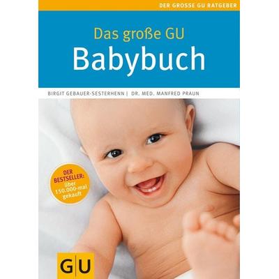 Das große GU Babybuch, Taschenbuch von Manfred Praun,Birgit Gebauer-Sesterhenn, Gräfe & Unzer