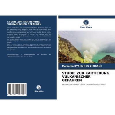 Studie Zur Kartierung Vulkanischer Gefahren, Taschenbuch von Marcellin Byamungu Zirirane, Verlag Unser Wissen, 978-620-4-05705-7