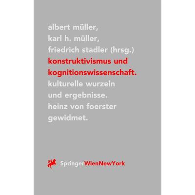 Konstruktivismus und Kognitionswissenschaft, Taschenbuch von Albert Müller,Karl H. Müller,Friedrich Stadler, Springer Wien, 978-3-211-83585-2