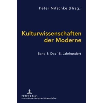 Kulturwissenschaften der Moderne, Gebundene Ausgabe von , Peter Lang GmbH, Internationaler Verlag der Wissenschaften, 978-3-631-58644-0
