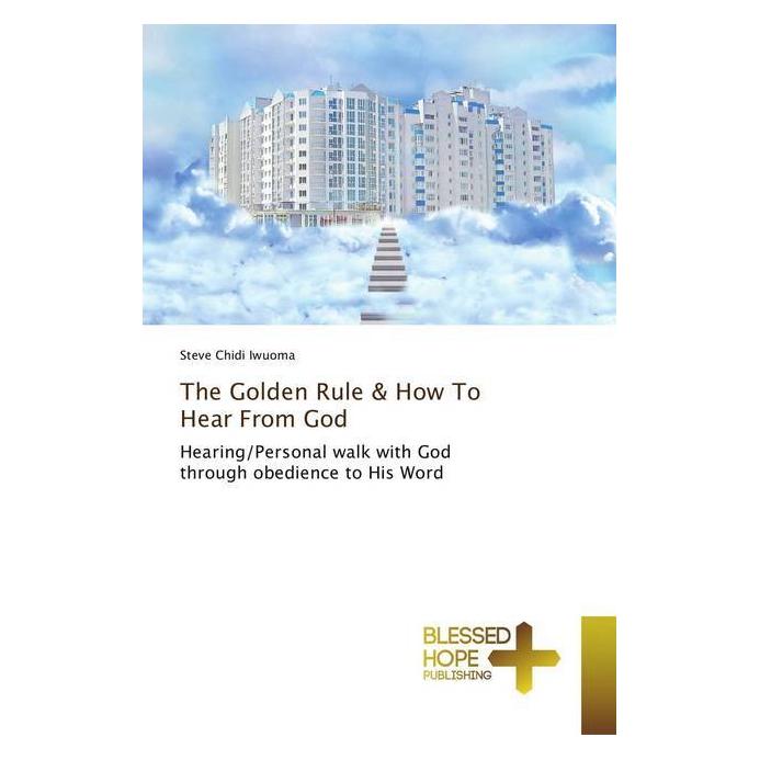Various Publishers The Golden Rule & How To Hear From God (Englisch, Softcover, Steve Chidi Iwuoma) (55970953)