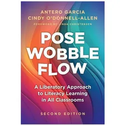 Pose, Wobble, Flow, Fachbücher von Cindy O'Donnell-Allen, Antero Garcia