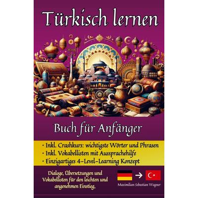 Türkisch lernen, Taschenbuch von Maximilian Sebastian Wagner, Bookmundo, 978-94-037-4961-7