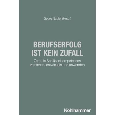 Berufserfolg ist kein Zufall, Taschenbuch von , Kohlhammer, 978-3-17-043955-9