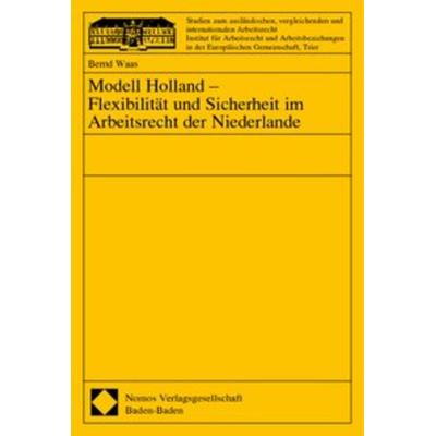 Modell Holland - Flexibilität und Sicherheit im Arbeitsrecht der Niederlande, Taschenbuch von Bernd Waas, Nomos, 978-3-8329-0284-1